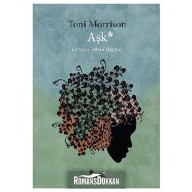 AŞK (LOVE) - TONI MORRISON