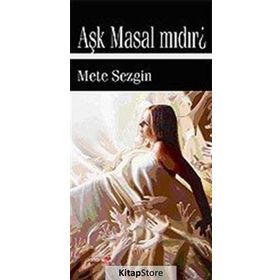 AŞK MASAL MIDIR? - METE SEZGIN