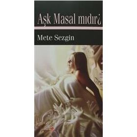 AŞK MASAL MIDIR? - METE SEZGIN