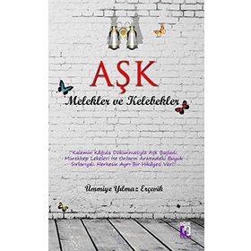AŞK MELEKLER VE KELEBEKLER - ÜMMIYE YILMAZ ERÇEVIK