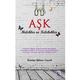 AŞK MELEKLER VE KELEBEKLER - ÜMMIYE YILMAZ ERÇEVIK