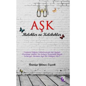 AŞK MELEKLER VE KELEBEKLER - ÜMMIYE YILMAZ ERÇEVIK