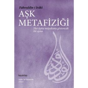 AŞK METAFİZİĞİ - FAHRÜDDİN-I IRAKI