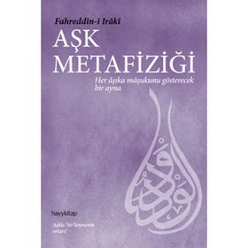 AŞK METAFİZİĞİ - FAHRÜDDİN-I IRAKI