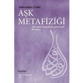 AŞK METAFİZİĞİ - FAHRÜDDİN-I IRAKI