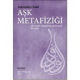 AŞK METAFİZİĞİ - FAHRÜDDİN-I IRAKI