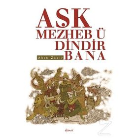 Aşk Mezheb-ü Dindir Bana - Akın Zakir