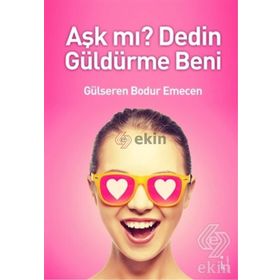 Aşk mı? Dedin Güldürme Beni - Gülseren Bodur Emecen