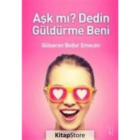 Aşk mı? Dedin Güldürme Beni - Gülseren Bodur Emecen