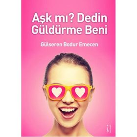 Aşk mı? Dedin Güldürme Beni - Gülseren Bodur Emecen