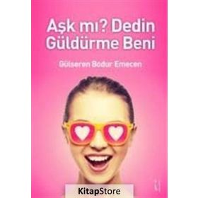 Aşk mı? Dedin Güldürme Beni - Gülseren Bodur Emecen