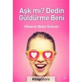 Aşk mı? Dedin Güldürme Beni - Gülseren Bodur Emecen
