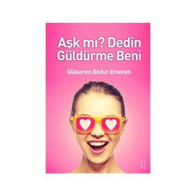 Aşk mı? Dedin Güldürme Beni - Gülseren Bodur Emecen