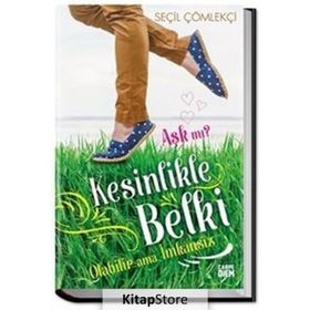 Aşk mı? Kesinlikle Belki Olabilir Ama İmkansız - Seçil Çömlekçi