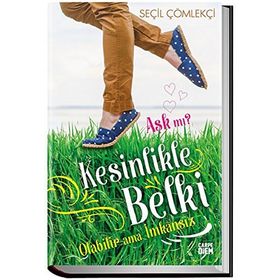 Aşk mı? Kesinlikle Belki Olabilir Ama İmkansız - Seçil Çömlekçi