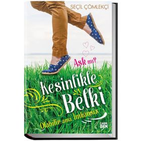 Aşk mı? Kesinlikle Belki Olabilir Ama İmkansız - Seçil Çömlekçi