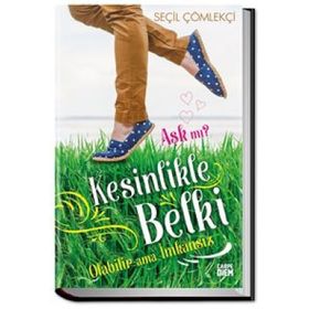 Aşk mı? Kesinlikle Belki Olabilir Ama İmkansız - Seçil Çömlekçi