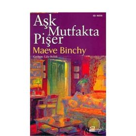 AŞK MUTFAKTA PİŞER - MAEVE BINCHY