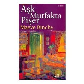 AŞK MUTFAKTA PİŞER - MAEVE BINCHY