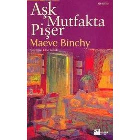 AŞK MUTFAKTA PİŞER - MAEVE BINCHY