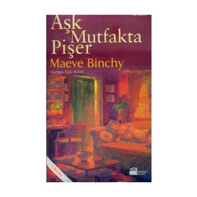 AŞK MUTFAKTA PİŞER - MAEVE BINCHY
