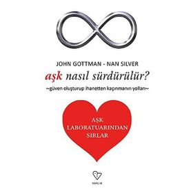 Aşk Nasıl Sürdürülür? - John Gottman, Nan Silver