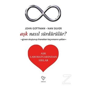 Aşk Nasıl Sürdürülür? - John Gottman, Nan Silver