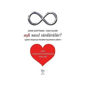 Aşk Nasıl Sürdürülür? - John Gottman, Nan Silver