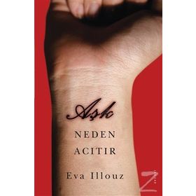 Aşk Neden Acıtır - Eva İllouz