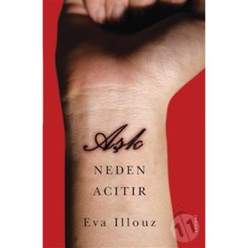 Aşk Neden Acıtır - Eva İllouz