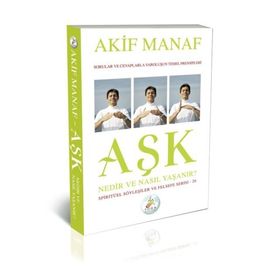 Aşk Nedir ve Nasıl Yaşanır? - Akif Manaf