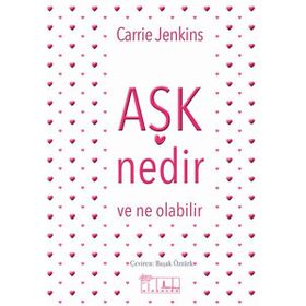Aşk Nedir ve Ne Olabilir - Carrie Jenkins
