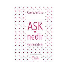 Aşk Nedir ve Ne Olabilir - Carrie Jenkins