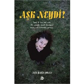 Aşk Neydi? - Aziz Yasin Çoban