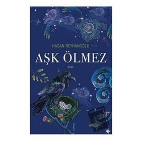 Aşk Ölmez - Hasan Reyhanoğlu