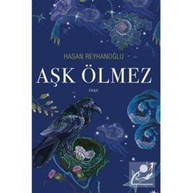 Aşk Ölmez - Hasan Reyhanoğlu