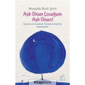 Aşk Olsun Çocuğum Aşk Olsun! - Mustafa Ruhi Şirin