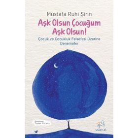 Aşk Olsun Çocuğum Aşk Olsun! - Mustafa Ruhi Şirin