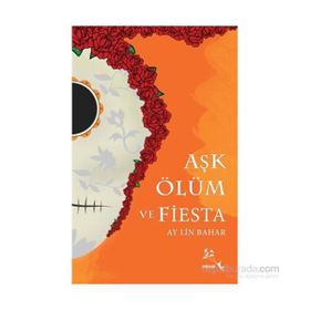 Aşk Ölüm ve Fiesta - Ay Lin Bahar