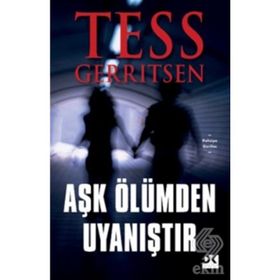 Aşk Ölümden Uyanıştır - Tess Gerritsen