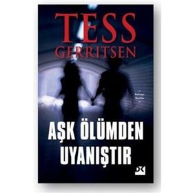 Aşk Ölümden Uyanıştır - Tess Gerritsen