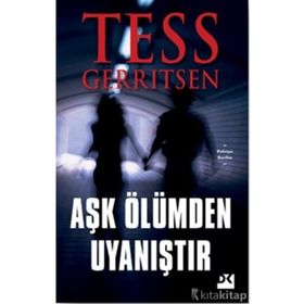 Aşk Ölümden Uyanıştır - Tess Gerritsen