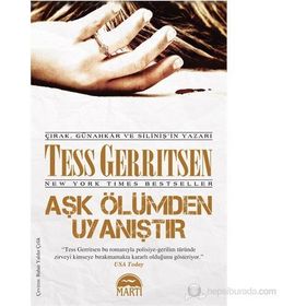 Aşk Ölümden Uyanıştır - Tess Gerritsen