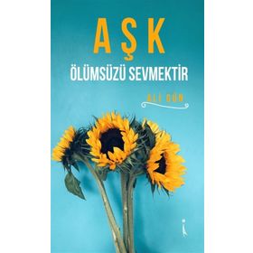 Aşk Ölümsüzü Sevmektir - Ali Gün