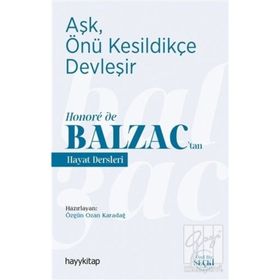 Aşk, Önü Kesildikçe Devleşir - Honoré de Balzac’tan Hayat Dersleri - Özgün Ozan Karadağ