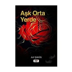 Aşk Orta Yerde - Arif Şahin