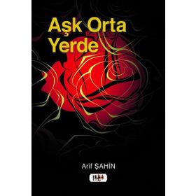 Aşk Orta Yerde - Arif Şahin