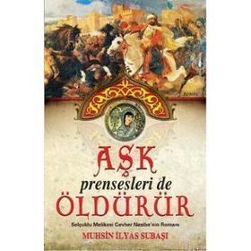 AŞK PRENSESLERI DE ÖLDÜRÜR - MUHSIN İLYAS SUBAŞI
