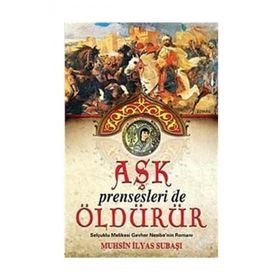 AŞK PRENSESLERI DE ÖLDÜRÜR - MUHSIN İLYAS SUBAŞI