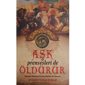 AŞK PRENSESLERI DE ÖLDÜRÜR - MUHSIN İLYAS SUBAŞI
